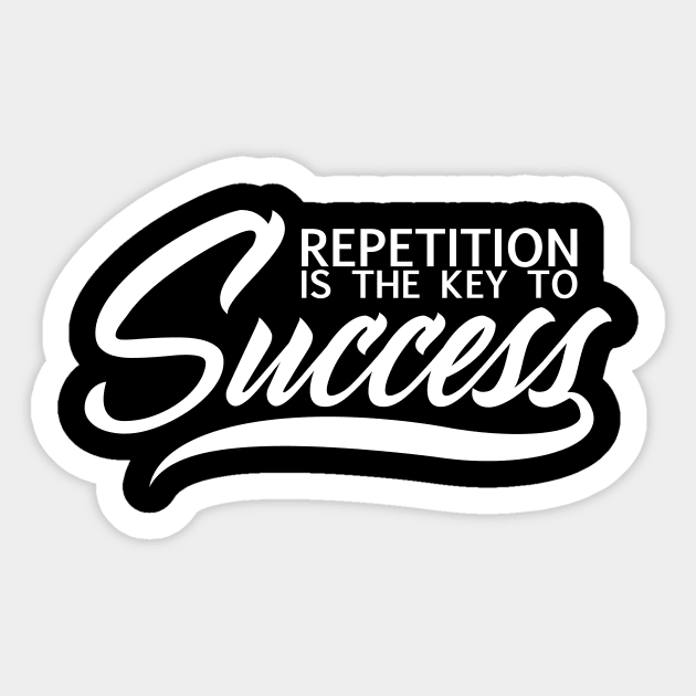 repetition is the key to success Sticker by janvimar